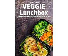 Veggie Lunchbox: Vegetarische und vegane Rezepte to go - einfach gesund essen