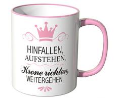 Wandkings Tasse, Spruch: HINFALLEN, AUFSTEHEN, Krone richten, WEITERGEHEN. - ROSA