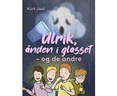 Ulrik, ånden i glasset – og de andre (Ulrik, spøgelset - og de andre) (Danish Edition)