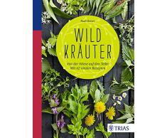 Wildkräuter: Von der Wiese auf den Teller - mit 42 vitalen Rezepten