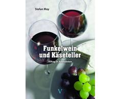 Funkelwein und Käseteller: Alltag in Anekdoten