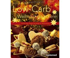 Low-Carb-Weihnachtsbäckerei - 22-mal Kekse, Gebäck und Konfekt zur Weihnachtszeit. (Küchenratgeberreihe)