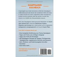 Dampfgarer Kochbuch: 202 gesunde, leckere und zeitsparende Rezepte, um einen unwiderstehlichen Kochgenuss zu erleben mit hilfreichen Tipps und Tricks für den Dampfgarer | inkl. gesunde Desserts