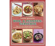 Wok- & Pfannen Gerichte: Leicht gemacht