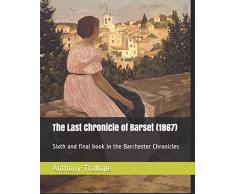 The Last Chronicle of Barset (1867): Sixth and final book in the Barchester Chronicles
