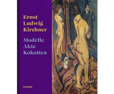 Ernst Ludwig Kirchner: Modelle, Akte, Kokotten