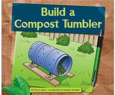 Build a Compost Tumbler (Earth-Friendly Projects)