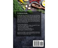 111 Dutch Oven Rezepte: Dutch Oven Kochbuch für Begeisterte der Outdoor Küche. Draußen, am Lagerfeuer, beim Camping oder Zuhause kochen mit dem Black Pot. Inklusive Nährwertangaben