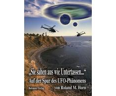 Sie sahen aus wie Untertassen...: Auf der Spur des UFO-Phänomens
