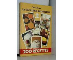 LA SAUCIERE PATISSIERE - 200 RECETTES.