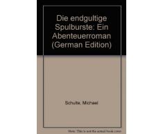 Die endgültige Spülbürste. Ein Abenteuerroman