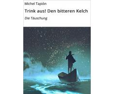 Trink aus! Den bitteren Kelch: Die Täuschung