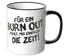 Wandkings® Tasse, Spruch: Für ein BURN OUT fehlt mir einfach die Zeit! - SCHWARZ