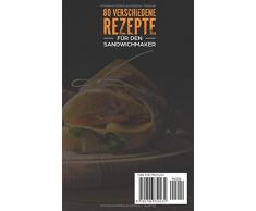 80 verschiedene Rezepte für den Sandwichmaker: Lernen Sie die außergewöhnlichsten und leckersten Rezepte für den Sandwichmaker kennen! So bringst du deinen Sandwichtoaster richtig zum Einsatz!