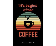 LIFE BEGINS AFTER COFFEE NOTIZBUCH: A5 KALENDER 2020 Geschenk für Kaffeeliebhaber | Kaffeezubehör | Kaffee Buch | Geschenkideen für Frauen Männer | Barista Zubehör | Journal
