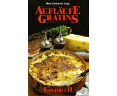 Aufläufe und Gratins: Aus dem Backofen auf den Tisch