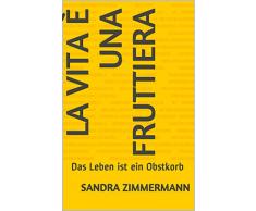 La vita è una fruttiera: Das Leben ist ein Obstkorb