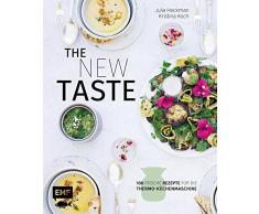 The new taste - 100 frische Rezepte für die Thermo-Küchenmaschine