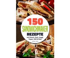 SANDWICHMAKER!: Dein Sandwichmaker Kochbuch, mit 150 leckeren Sandwichmaker Rezepte. Rezepte für den Sandwich Toaster mit Fleisch, Fisch, Veggi, Vegan, Süß & Käse-Spezial. Inklusive Tipps & Tricks
