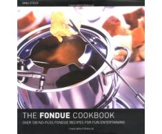 Fondue Cook Book: 100 No-fuss Recipes for Fun Entertaining