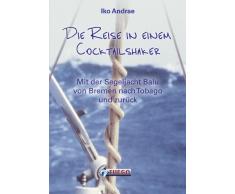 Die Reise in einem Cocktailshaker: Mit der Segeljacht Balu von Bremen nach Tobago