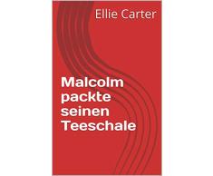 Malcolm packte seinen Teeschale