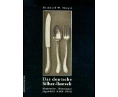 Das deutsche Silber-Besteck 1805-1918: Biedermeier Period, Historicism and Art Nouveau