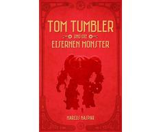Tom Tumbler und die eisernen Monster