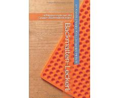 Backmatten-Leckerli: Lieblingsrezepte aus der Gruppe „BackmattenFreaks“