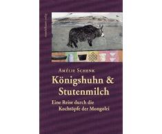 Königshuhn & Stutenmilch: Eine Reise durch die Kochtöpfe der Mongolei