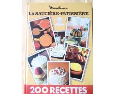La saucière pâtissière 200 recettes.