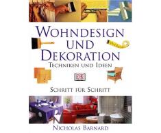 Wohndesign und Dekoration. Techniken und Ideen. Schritt für Schritt