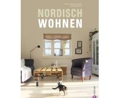 Nordisch wohnen: stylische Einrichtungsideen und Wohndesign aus Skandinavien - einzigartige Wohnideen aus dem hohen Norden
