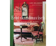 Echt skandinavisch - Wohndesigns des Nordens: Das Wohndesign des Nordens