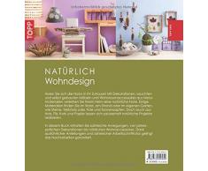 Natürlich Wohndesign: Über 30 Dekorationen und Leuchten aus Naturmaterialien zum Selbermachen