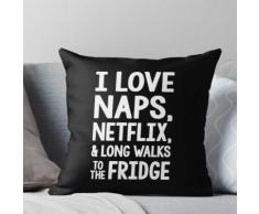 Ich liebe Nickerchen, Netflix und lange Spaziergänge zum Kühlschrank Kissen