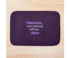 Ich mastiziere ... jeden Morgen mit meinem ... Entsafter Badematte