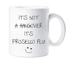 60 Second Makeover® Tasse mit Aufschrift „Its Not A Hangover Its Prosecco Grippe“, Sarkasmus, Sacrastic Friend, lustiges Geschenk, Geburtstag, Weihnachten