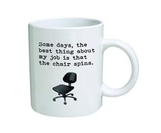 Kaffeetasse mit lustiger Aufschrift, „Some days, the best thing about my job is that the chair spins“, witzig, inspirierend und sarkastisch, 313 ml