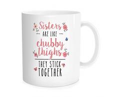 Hasdon-Hill Funny Schwester, Sisters Are Like Chubby Oberschenkeln Sie Geschenke Stick Together Kaffee Tasse, Geburtstag Geschenke Schwester, Weihnachten Geschenk Tee Tasse, 11 oz Weiß