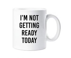 60 Second Makeover Limited 60SECMUG910 Tasse mit englischer Aufschrift Im Not Getting Ready Today, Geschenk für Freunde, lustige Teenager, Weihnachten, Geburtstag, keramik, weiß