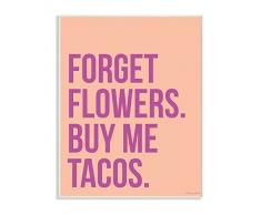Stupell Industries Leinwandbild, Forget Flowers Buy Me Tacos Wandtafel 13 x 19