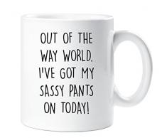 60 Second Makeover Limited 60SECMUG1023 60 Second Makeover Out of the Way World Ive Got My Sassy Pants on Today Tasse für Freunde Tochter Geburtstag Weihnachten, keramik, weiß