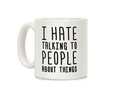 lookhuman I Hate Talking To Menschen über Dinge weiß 11 Unze Keramik Kaffee Tasse