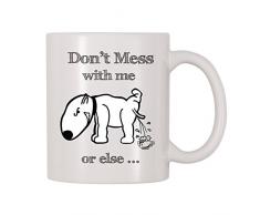 4 alle mal Don t Mess With Me Kaffee Tasse 11 Oz weiß