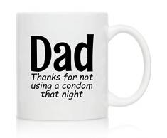Kaffeebecher für Vater, AufschriftThank For Not Using A Cndom, Vorder- und Rückseite, Geschenkidee für Väter, als Geschenk für Väter, als Geschenk für Väter oder als Geschenk für Vatertagsgeschenk