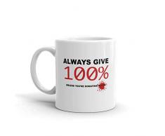 Give 100 Prozent Unless You re Blutspenden Funny Neuheit Humor 313 ml weiß Keramik Glas Kaffee Tee Tasse