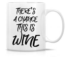 Retreez Lustige Tasse – Theres a Chance This is Wine 312 ml Keramik Kaffeetassen – lustig, Sarcasmus, sarkastisch, motivierend, inspirierendes Geburtstagsgeschenk für Freunde, Kollegen, Geschwister, Papa oder Mama.