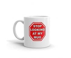 Stop Looking At My Tasse Funny Neuheit Humor 313 ml weiß Keramik Glas Kaffee Tee Tasse