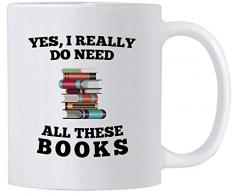 Geschenk für Buchliebhaber. Kaffeebecher mit AufschriftYes I Really Do Need All These Books, 325 ml Geschenkidee für Bibliothek, Bücherwurm oder Literaturgeeks.